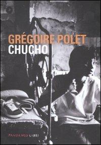 Chucho - Grégoire Polet - Libro Fandango Libri 2011 | Libraccio.it