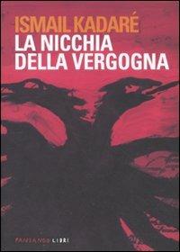 La nicchia della vergogna - Ismail Kadaré - Libro Fandango Libri 2011 | Libraccio.it