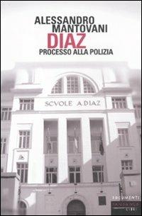 Diaz. Processo alla polizia - Alessandro Mantovani - Libro Fandango Libri 2011, Documenti | Libraccio.it