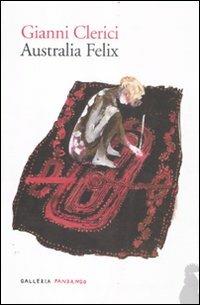 Australia Felix - Gianni Clerici - Libro Fandango Libri 2012, Galleria Fandango | Libraccio.it