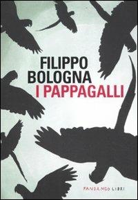 I pappagalli - Filippo Bologna - Libro Fandango Libri 2012 | Libraccio.it