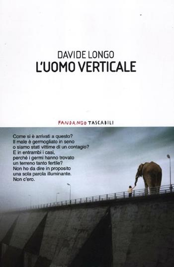 L'uomo verticale - Davide Longo - Libro Fandango Libri 2012, Fandango tascabili | Libraccio.it