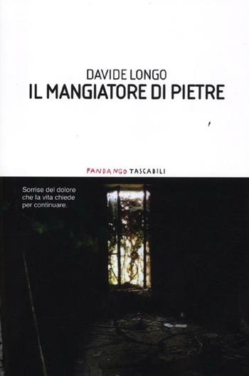 Il mangiatore di pietre - Davide Longo - Libro Fandango Libri 2012, Fandango tascabili | Libraccio.it