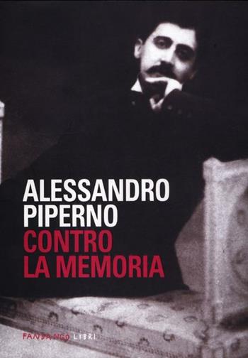 Contro la memoria - Alessandro Piperno - Libro Fandango Libri 2012 | Libraccio.it