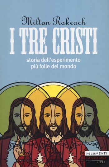 I tre Cristi. Storia dell'esperimento più folle del mondo - Milton Rokeach - Libro Fandango Libri 2019, Documenti | Libraccio.it