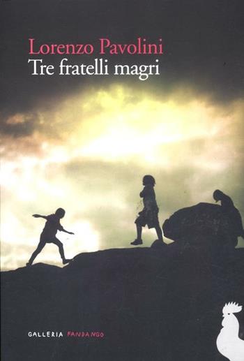 Tre fratelli magri - Lorenzo Pavolini - Libro Fandango Libri 2012, Galleria Fandango | Libraccio.it