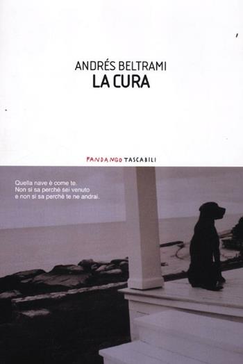 La cura - Andrés Beltrami - Libro Fandango Libri 2012, Fandango tascabili | Libraccio.it