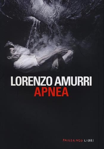 Apnea - Lorenzo Amurri - Libro Fandango Libri 2013 | Libraccio.it