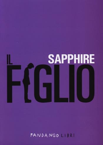Il figlio - Sapphire - Libro Fandango Libri 2013 | Libraccio.it