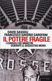 Il potere fragile. I consigli dei ministri durante il sequestro Moro