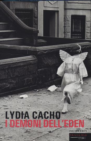 I demoni dell'Eden. Il potere che protegge la pornografia infantile - Lydia Cacho - Libro Fandango Libri 2014, Documenti | Libraccio.it