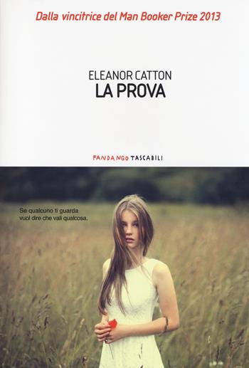 La prova - Eleanor Catton - Libro Fandango Libri 2014, Fandango tascabili | Libraccio.it