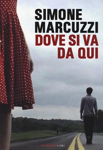 Dove si va da qui - Simone Marcuzzi - Libro Fandango Libri 2014 | Libraccio.it