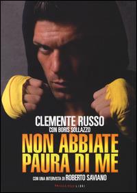 Non abbiate paura di me - Clemente Russo, Boris Sollazzo - Libro Fandango Libri 2014 | Libraccio.it