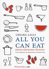 All you can eat. Atlante alimentare illustrato