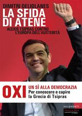 La sfida di Atene. Alexis Tsipras contro l'Europa dell'austerità