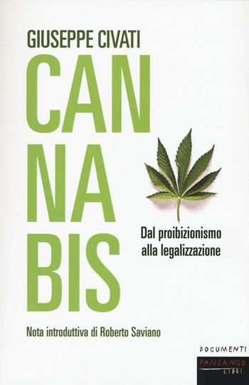 Cannabis. Dal proibizionismo alla legalizzazione - Giuseppe Civati - Libro Fandango Libri 2016, Documenti | Libraccio.it