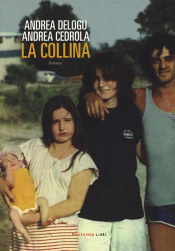 La collina - Andrea Delogu, Andrea Cedrola - Libro Fandango Libri 2018 | Libraccio.it