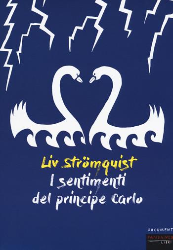 I sentimenti del principe Carlo - Liv Strömquist - Libro Fandango Libri 2018, Documenti | Libraccio.it