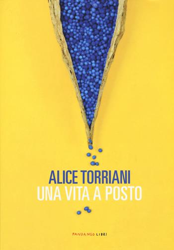 Una vita a posto - Alice Torriani - Libro Fandango Libri 2018 | Libraccio.it