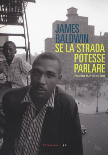 Se la strada potesse parlare - James Baldwin - Libro Fandango Libri 2018 | Libraccio.it