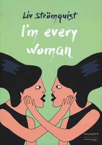 I'm every woman - Liv Strömquist - Libro Fandango Libri 2019, Documenti | Libraccio.it