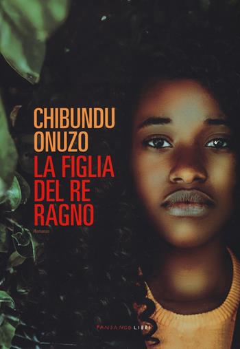 La figlia del re ragno - Chibundu Onuzo - Libro Fandango Libri 2019 | Libraccio.it