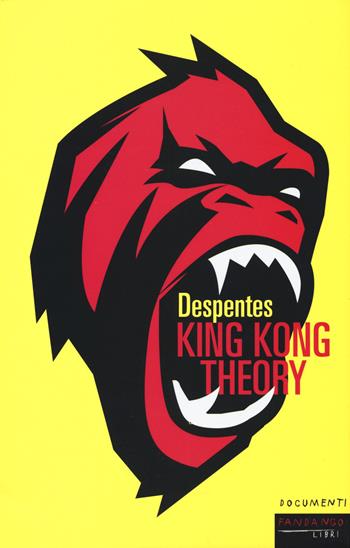 King Kong theory - Virginie Despentes - Libro Fandango Libri 2019, Documenti | Libraccio.it