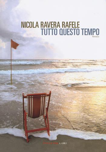 Tutto questo tempo - Nicola Ravera Rafele - Libro Fandango Libri 2019 | Libraccio.it