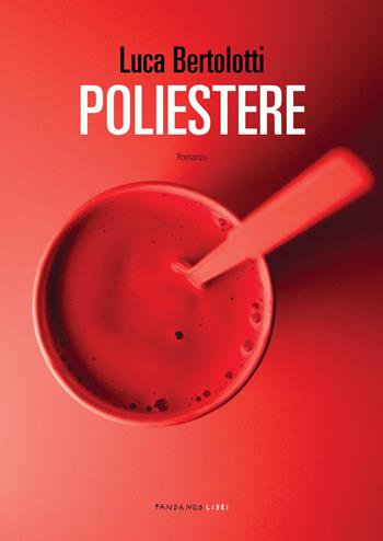 Poliestere - Luca Bertolotti - Libro Fandango Libri 2020 | Libraccio.it