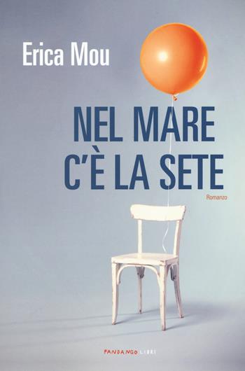 Nel mare c'è la sete - Erica Mou - Libro Fandango Libri 2020 | Libraccio.it