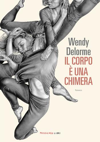 Il corpo è una chimera - Wendy Delorme - Libro Fandango Libri 2020 | Libraccio.it