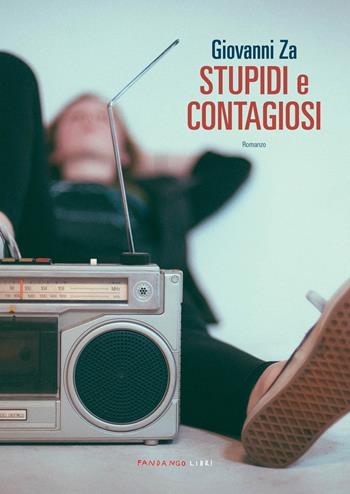 Stupidi e contagiosi - Giovanni Za - Libro Fandango Libri 2020 | Libraccio.it