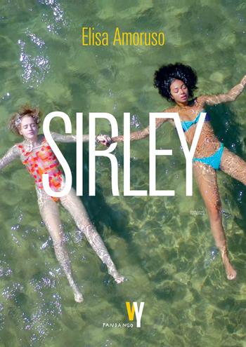 Sirley - Elisa Amoruso - Libro Fandango Libri 2020, Weird young | Libraccio.it