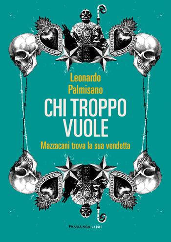Chi troppo vuole. Mazzacani trova la sua vendetta - Leonardo Palmisano - Libro Fandango Libri 2020 | Libraccio.it