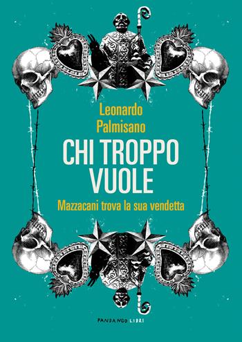 Chi troppo vuole. Mazzacani trova la sua vendetta - Leonardo Palmisano - Libro Fandango Libri 2020 | Libraccio.it