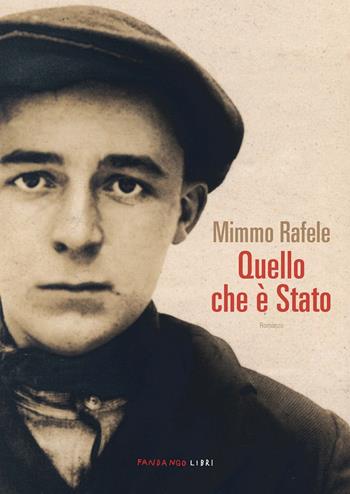 Quello che è stato - Mimmo Rafele - Libro Fandango Libri 2020 | Libraccio.it