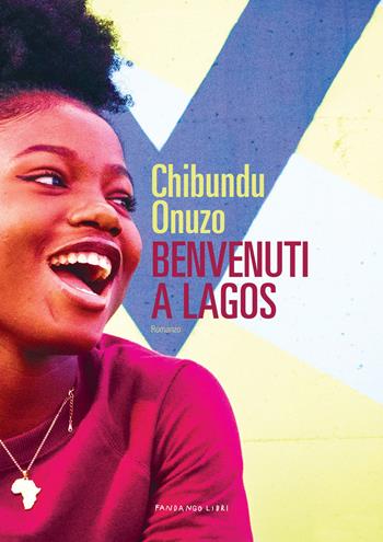 Benvenuti a Lagos - Chibundu Onuzo - Libro Fandango Libri 2021 | Libraccio.it