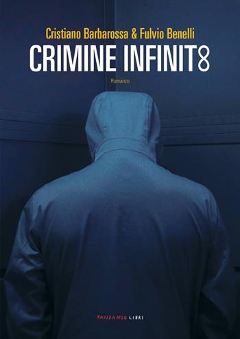 Crimine infinito - Cristiano Barbarossa, Fulvio Benelli - Libro Fandango Libri 2021 | Libraccio.it
