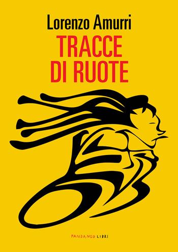 Tracce di ruote - Lorenzo Amurri - Libro Fandango Libri 2021 | Libraccio.it