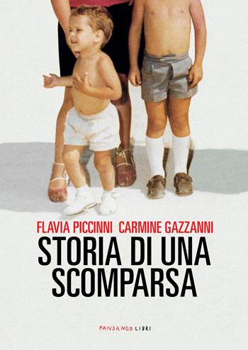 Storia di una scomparsa - Flavia Piccinni, Carmine Gazzani - Libro Fandango Libri 2021 | Libraccio.it