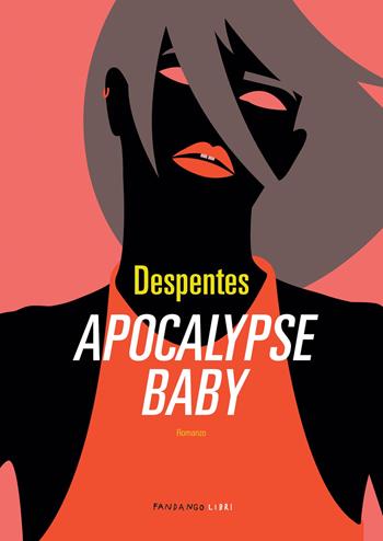 Apocalypse baby - Virginie Despentes - Libro Fandango Libri 2021 | Libraccio.it