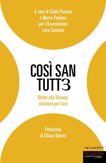 Così san tutt3. Diritto alla Scienza, istruzioni per l'uso - Marco Perduca - Libro Fandango Libri 2021, Documenti | Libraccio.it