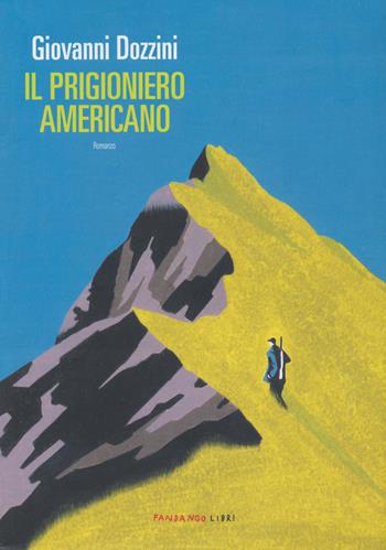 Il prigioniero americano - Giovanni Dozzini - Libro Fandango Libri 2023 | Libraccio.it