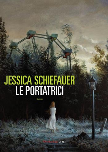 Le portatrici - Jessica Schiefauer - Libro Fandango Libri 2022 | Libraccio.it