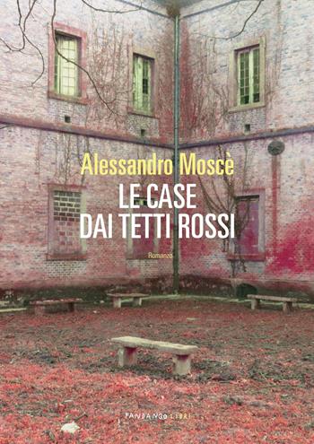 Le case dai tetti rossi - Alessandro Moscè - Libro Fandango Libri 2022 | Libraccio.it