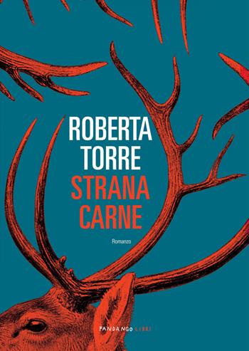 Strana carne - Roberta Torre - Libro Fandango Libri 2022 | Libraccio.it