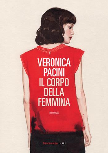 Il corpo della femmina - Veronica Pacini - Libro Fandango Libri 2022 | Libraccio.it