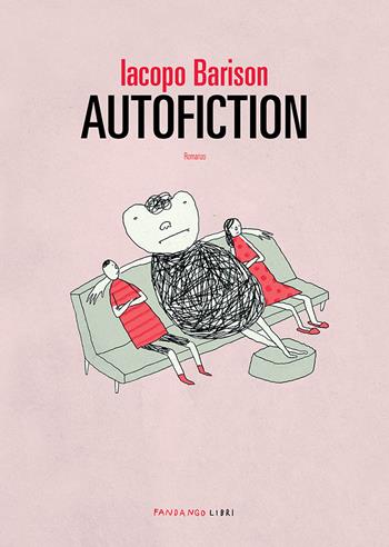 Autofiction - Iacopo Barison - Libro Fandango Libri 2022 | Libraccio.it