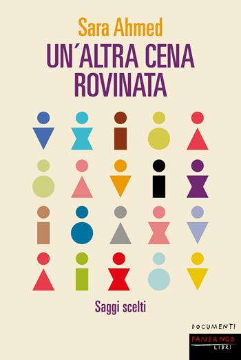 Un'altra cena rovinata. Saggi scelti - Sara Ahmed - Libro Fandango Libri 2023, Documenti | Libraccio.it